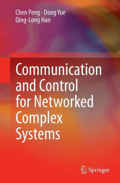 Communication and Control for Networked Complex Systems