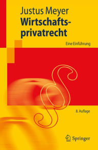 Title: Wirtschaftsprivatrecht: Eine Einführung, Author: Justus Meyer