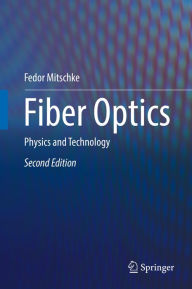 Title: Fiber Optics: Physics and Technology, Author: Fedor Mitschke
