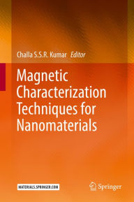 Title: Magnetic Characterization Techniques for Nanomaterials, Author: Challa S.S.R. Kumar