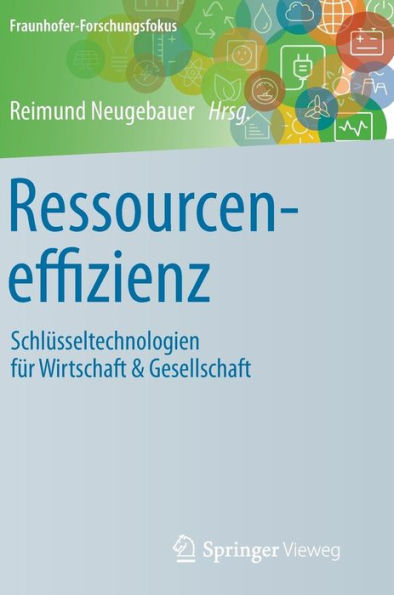 Ressourceneffizienz: Schlüsseltechnologien für Wirtschaft & Gesellschaft