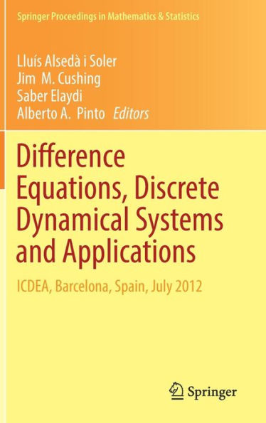 Difference Equations, Discrete Dynamical Systems and Applications: ICDEA, Barcelona, Spain, July 2012