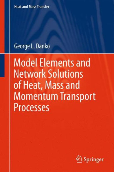 Model Elements and Network Solutions of Heat, Mass Momentum Transport Processes