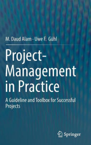 Title: Project-Management in Practice: A Guideline and Toolbox for Successful Projects, Author: M. Daud Alam
