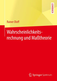Title: Wahrscheinlichkeitsrechnung und Maßtheorie, Author: Rainer Oloff