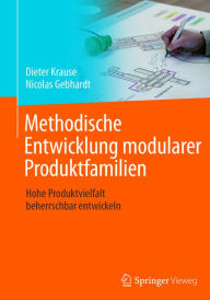 Title: Methodische Entwicklung modularer Produktfamilien: Hohe Produktvielfalt beherrschbar entwickeln, Author: Dieter Krause