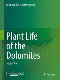 Title: Plant Life of the Dolomites: Atlas of Flora, Author: Erika Pignatti