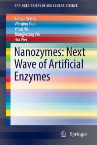 Title: Nanozymes: Next Wave of Artificial Enzymes, Author: Xiaoyu Wang