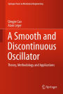 A Smooth and Discontinuous Oscillator: Theory, Methodology and Applications
