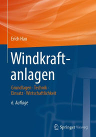 Title: Windkraftanlagen: Grundlagen. Technik. Einsatz. Wirtschaftlichkeit, Author: Erich Hau