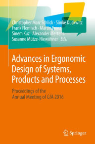 Title: Advances in Ergonomic Design of Systems, Products and Processes: Proceedings of the Annual Meeting of GfA 2016, Author: Christopher Marc Schlick