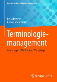 Title: Terminologiemanagement: Grundlagen - Methoden - Werkzeuge, Author: Petra Drewer