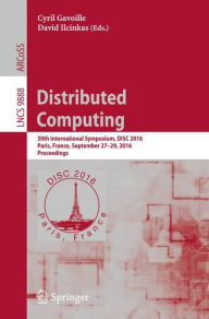 Title: Distributed Computing: 30th International Symposium, DISC 2016, Paris, France, September 27-29, 2016. Proceedings, Author: Cyril Gavoille