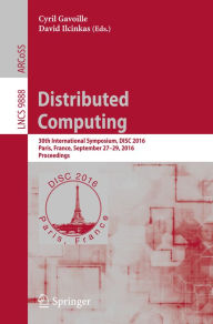 Title: Distributed Computing: 30th International Symposium, DISC 2016, Paris, France, September 27-29, 2016. Proceedings, Author: Cyril Gavoille