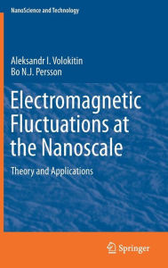 Title: Electromagnetic Fluctuations at the Nanoscale: Theory and Applications, Author: Aleksandr I. Volokitin