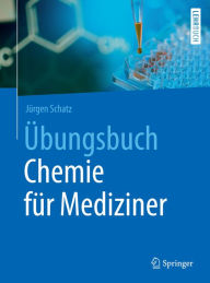 Title: Übungsbuch Chemie für Mediziner, Author: Jürgen Schatz