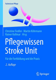 Title: Pflegewissen Stroke Unit: Für die Fortbildung und die Praxis, Author: Christine Fiedler