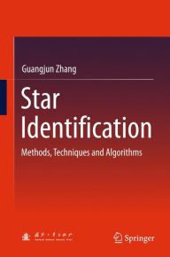 Title: Star Identification: Methods, Techniques and Algorithms, Author: Guangjun Zhang