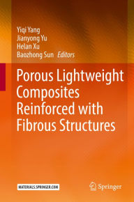 Title: Porous lightweight composites reinforced with fibrous structures, Author: Yiqi Yang