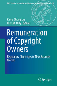 Title: Remuneration of Copyright Owners: Regulatory Challenges of New Business Models, Author: Kung-Chung Liu