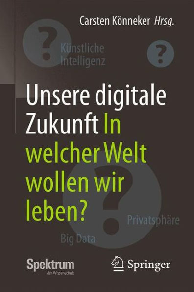 Unsere digitale Zukunft: In welcher Welt wollen wir leben?