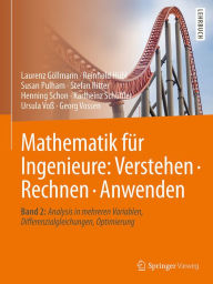 Title: Mathematik für Ingenieure: Verstehen - Rechnen - Anwenden: Band 2: Analysis in mehreren Variablen, Differenzialgleichungen, Optimierung, Author: Laurenz Göllmann