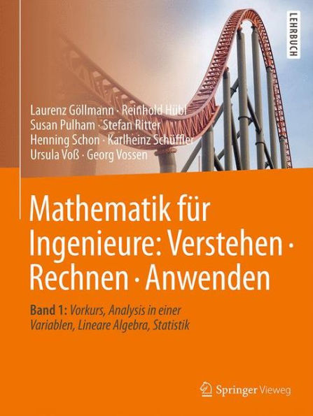 Mathematik für Ingenieure: Verstehen - Rechnen Anwenden: Band 1: Vorkurs, Analysis einer Variablen, Lineare Algebra, Statistik