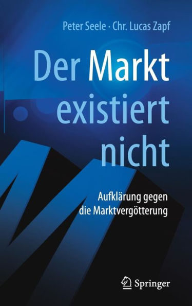 "Der Markt" existiert nicht: Aufklärung gegen die Marktvergötterung