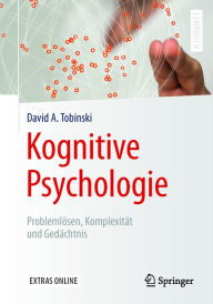Title: Kognitive Psychologie: Problemlösen, Komplexität und Gedächtnis, Author: David A. Tobinski