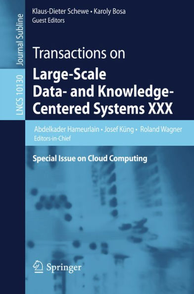 Transactions on Large-Scale Data- and Knowledge-Centered Systems XXX: Special Issue on Cloud Computing