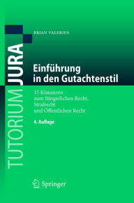 Title: Einführung in den Gutachtenstil: 15 Klausuren zum Bürgerlichen Recht, Strafrecht und Öffentlichen Recht, Author: Brian Valerius