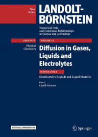 Title: Diffusion in Gases, Liquids and Electrolytes: Nonelectrolyte Liquids and Liquid Mixtures - Part 2: Liquid Mixtures, Author: Jochen Winkelmann