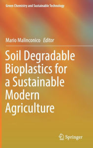 Title: Soil Degradable Bioplastics for a Sustainable Modern Agriculture, Author: Mario Malinconico