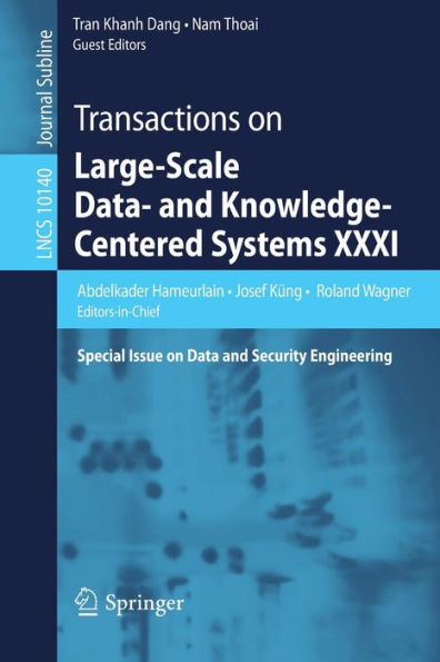 Transactions on Large-Scale Data- and Knowledge-Centered Systems XXXI: Special Issue on Data and Security Engineering