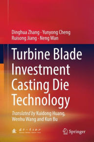 Title: Turbine Blade Investment Casting Die Technology, Author: Dinghua Zhang