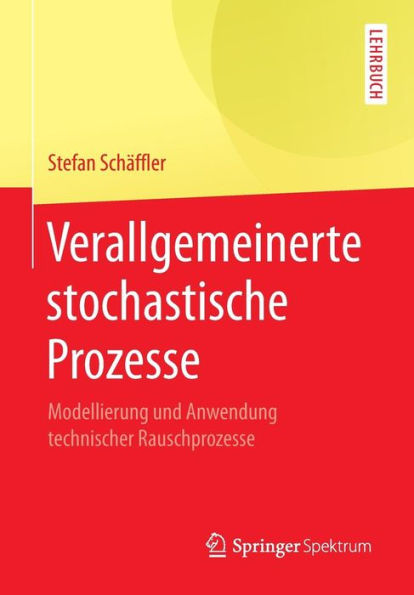 Verallgemeinerte stochastische Prozesse: Modellierung und Anwendung technischer Rauschprozesse