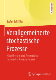 Title: Verallgemeinerte stochastische Prozesse: Modellierung und Anwendung technischer Rauschprozesse, Author: Stefan Schäffler