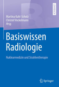 Title: Basiswissen Radiologie: Nuklearmedizin und Strahlentherapie, Author: Martina Kahl-Scholz