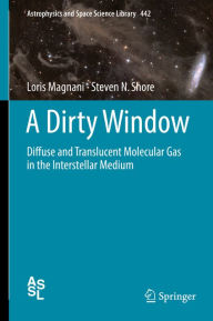 Title: A Dirty Window: Diffuse and Translucent Molecular Gas in the Interstellar Medium, Author: Loris Magnani