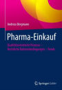 Pharma-Einkauf: Qualitätsorientierte Prozesse - Rechtliche Rahmenbedingungen - Trends