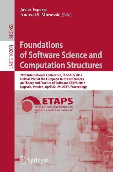 Foundations of Software Science and Computation Structures: 20th International Conference, FOSSACS 2017, Held as Part of the European Joint Conferences on Theory and Practice of Software, ETAPS 2017, Uppsala, Sweden, April 22-29, 2017, Proceedings