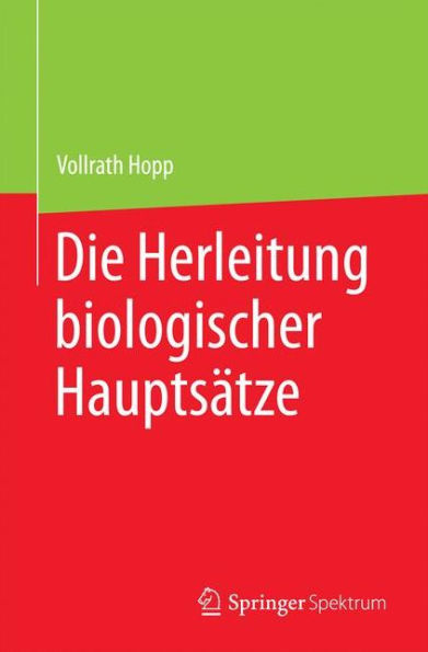 Die Herleitung biologischer Hauptsï¿½tze