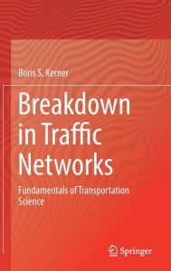 Title: Breakdown in Traffic Networks: Fundamentals of Transportation Science, Author: Boris S. Kerner