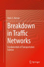 Breakdown in Traffic Networks: Fundamentals of Transportation Science