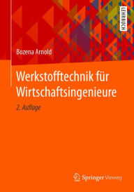 Title: Werkstofftechnik für Wirtschaftsingenieure, Author: Bozena Arnold