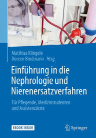 Title: Einführung in die Nephrologie und Nierenersatzverfahren: Für Pflegende, Medizinstudenten und Assistenzärzte, Author: Matthias Klingele