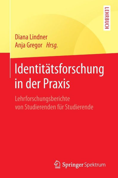 Identitätsforschung der Praxis: Lehrforschungsberichte von Studierenden für Studierende