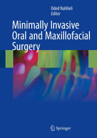 Title: Minimally Invasive Oral and Maxillofacial Surgery, Author: Oded Nahlieli