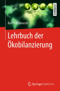 Title: Lehrbuch der Ökobilanzierung, Author: Rolf Frischknecht