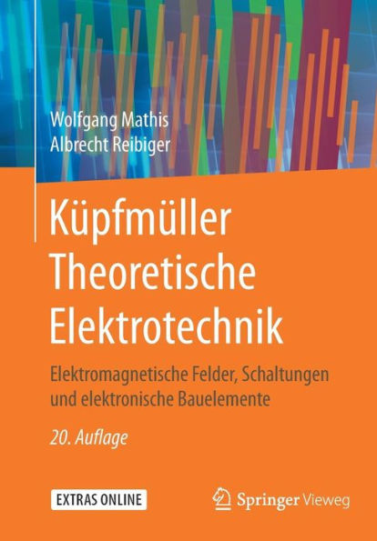 Küpfmüller Theoretische Elektrotechnik: Elektromagnetische Felder, Schaltungen und elektronische Bauelemente / Edition 20